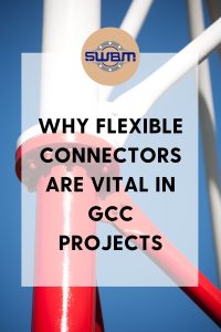 why-flexible-connectors-are-vital-in-gcc-projects